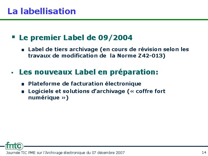 La labellisation § Le premier Label de 09/2004 Label de tiers archivage (en cours