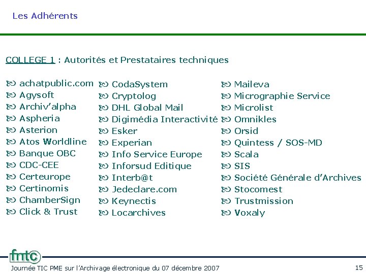 Les Adhérents COLLEGE 1 : Autorités et Prestataires techniques achatpublic. com Coda. System Maileva