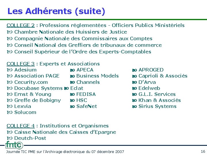 Les Adhérents (suite) COLLEGE 2 : Professions réglementées - Officiers Publics Ministériels Chambre Nationale