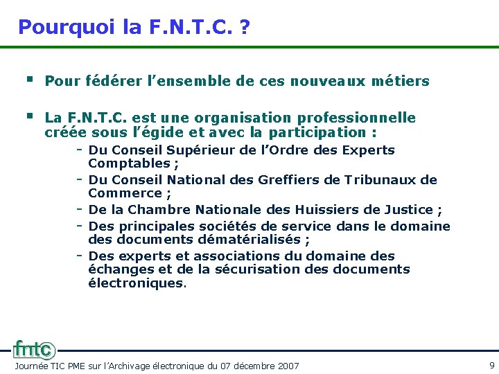 Pourquoi la F. N. T. C. ? § Pour fédérer l’ensemble de ces nouveaux