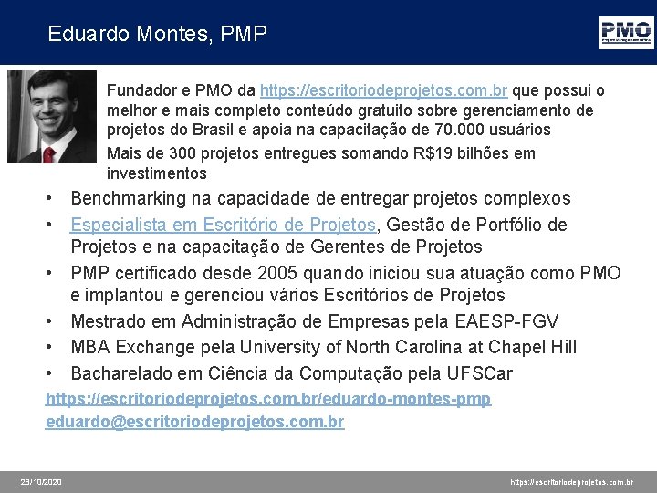 Eduardo Montes, PMP Fundador e PMO da https: //escritoriodeprojetos. com. br que possui o