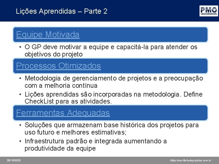 Lições Aprendidas – Parte 2 Equipe Motivada • O GP deve motivar a equipe