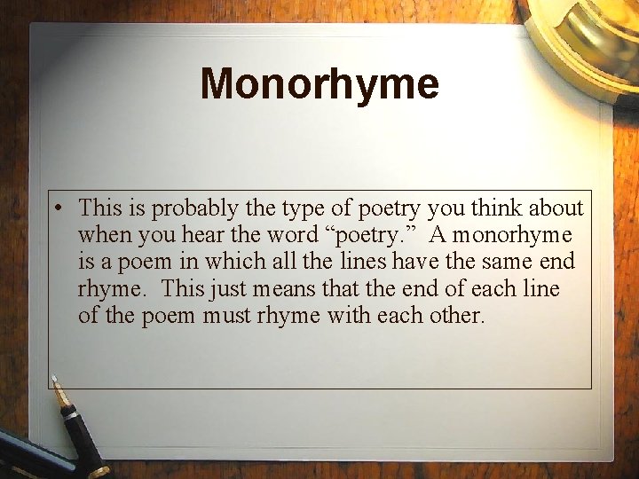 Monorhyme • This is probably the type of poetry you think about when you