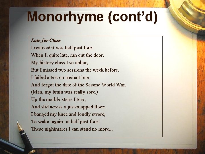 Monorhyme (cont’d) Late for Class I realized it was half past four When I,