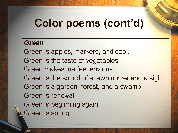 Color poems (cont’d) Green is apples, markers, and cool. Green is the taste of