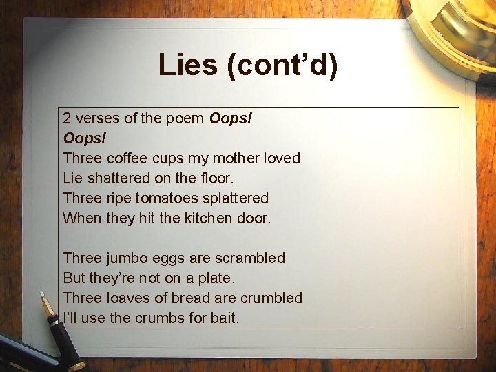 Lies (cont’d) 2 verses of the poem Oops! Three coffee cups my mother loved