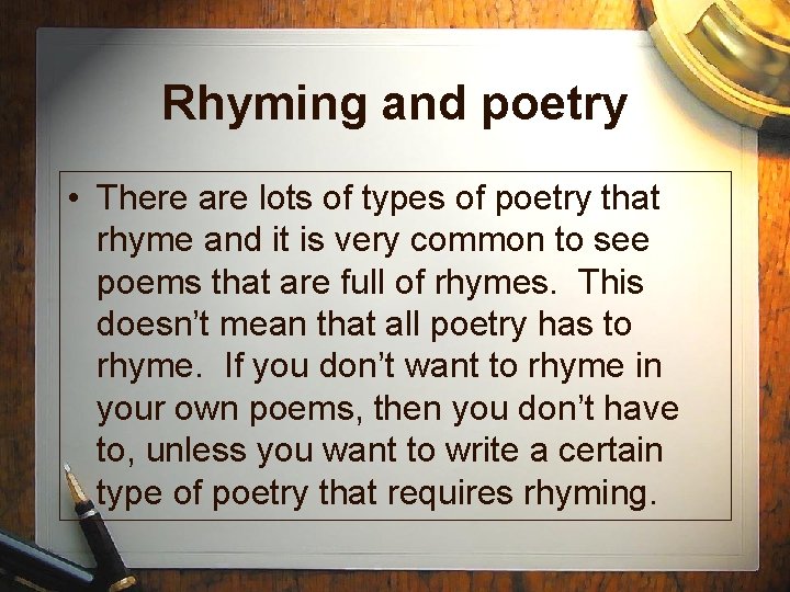 Rhyming and poetry • There are lots of types of poetry that rhyme and