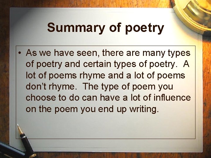 Summary of poetry • As we have seen, there are many types of poetry