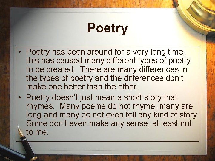Poetry • Poetry has been around for a very long time, this has caused