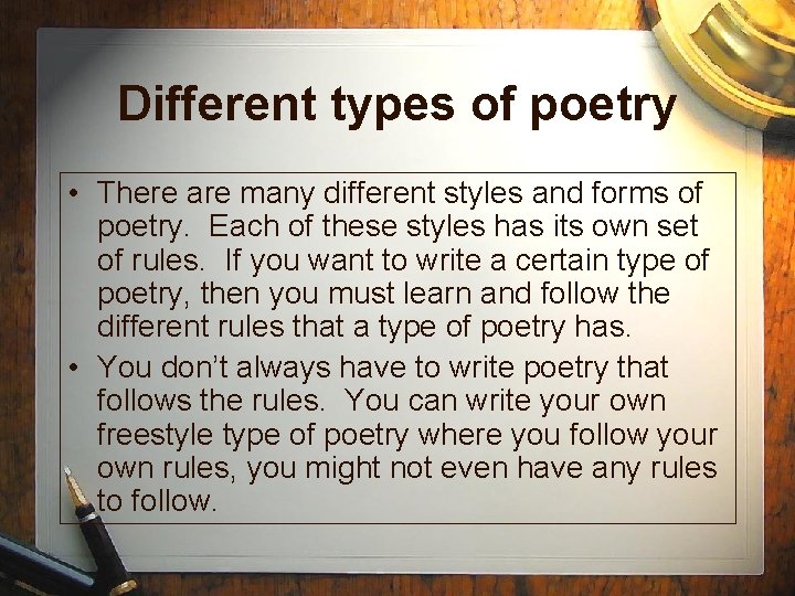 Different types of poetry • There are many different styles and forms of poetry.