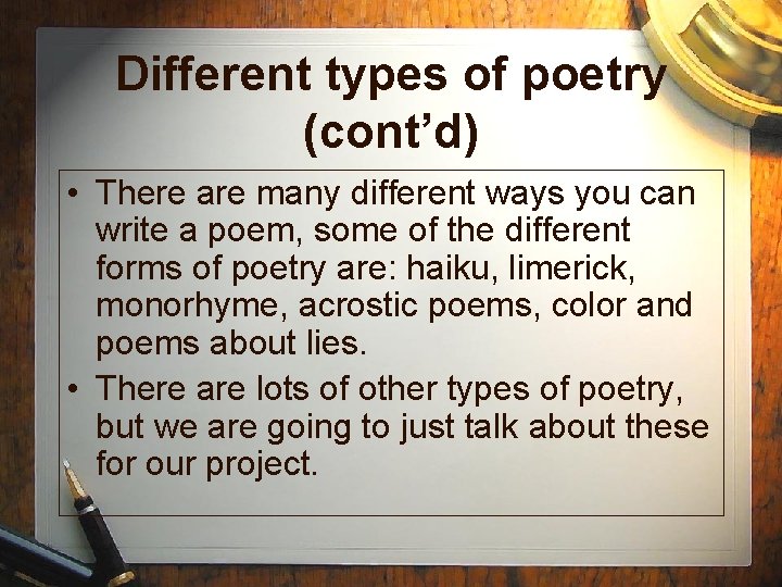 Different types of poetry (cont’d) • There are many different ways you can write