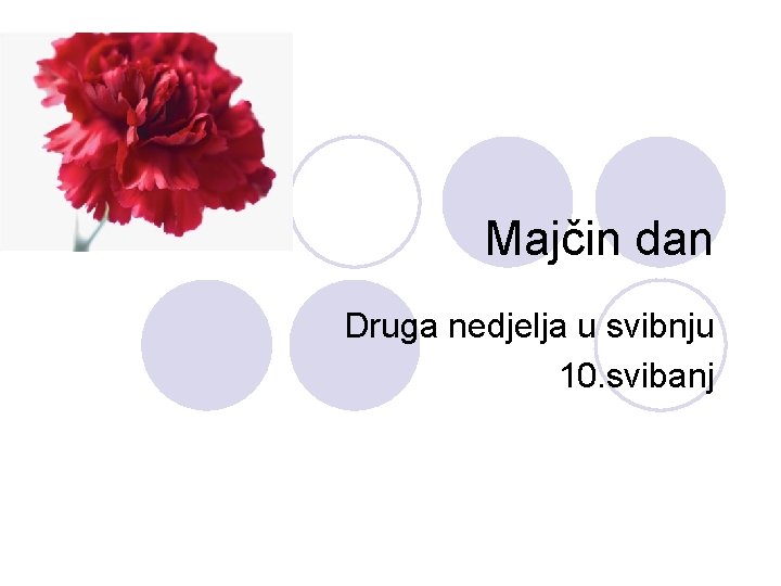 Majčin dan Druga nedjelja u svibnju 10. svibanj 