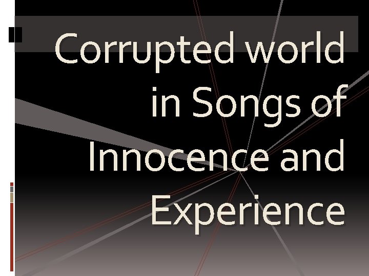 Corrupted world in Songs of Innocence and Experience 