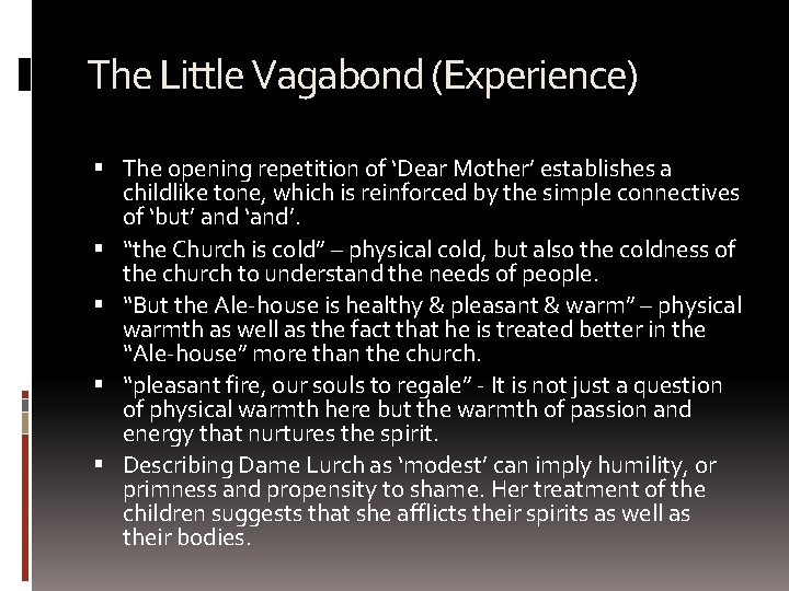 The Little Vagabond (Experience) The opening repetition of ‘Dear Mother’ establishes a childlike tone,