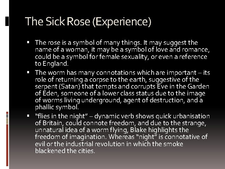 The Sick Rose (Experience) The rose is a symbol of many things. It may