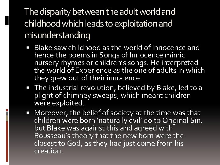 The disparity between the adult world and childhood which leads to exploitation and misunderstanding