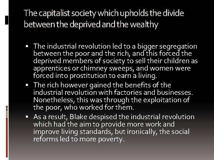 The capitalist society which upholds the divide between the deprived and the wealthy The