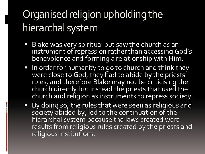 Organised religion upholding the hierarchal system Blake was very spiritual but saw the church