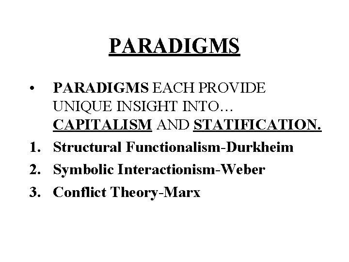 PARADIGMS • PARADIGMS EACH PROVIDE UNIQUE INSIGHT INTO… CAPITALISM AND STATIFICATION. 1. Structural Functionalism-Durkheim