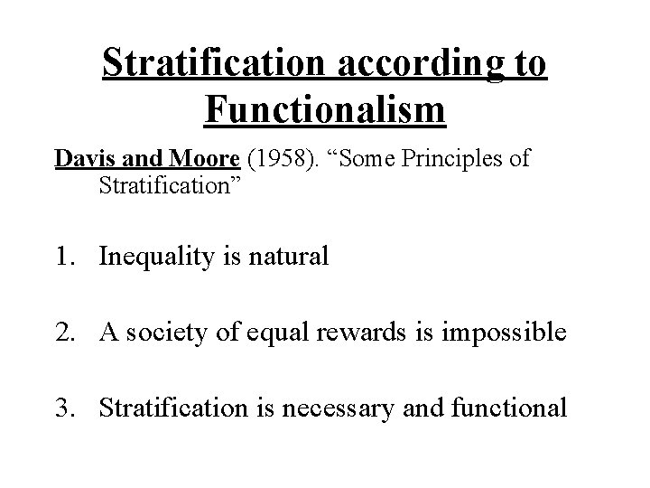 Stratification according to Functionalism Davis and Moore (1958). “Some Principles of Stratification” 1. Inequality