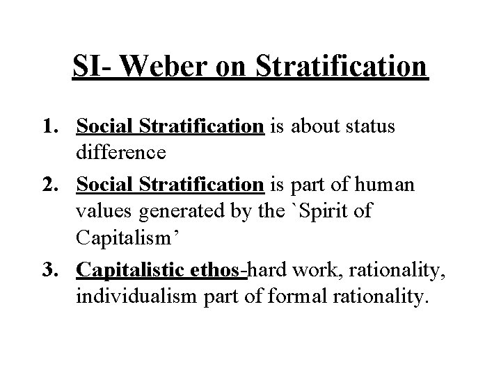 SI- Weber on Stratification 1. Social Stratification is about status difference 2. Social Stratification