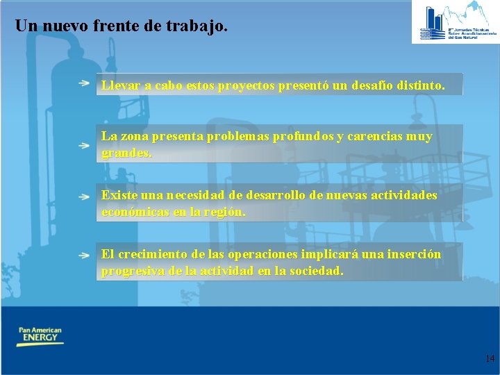 Un nuevo frente de trabajo. Llevar a cabo estos proyectos presentó un desafío distinto.