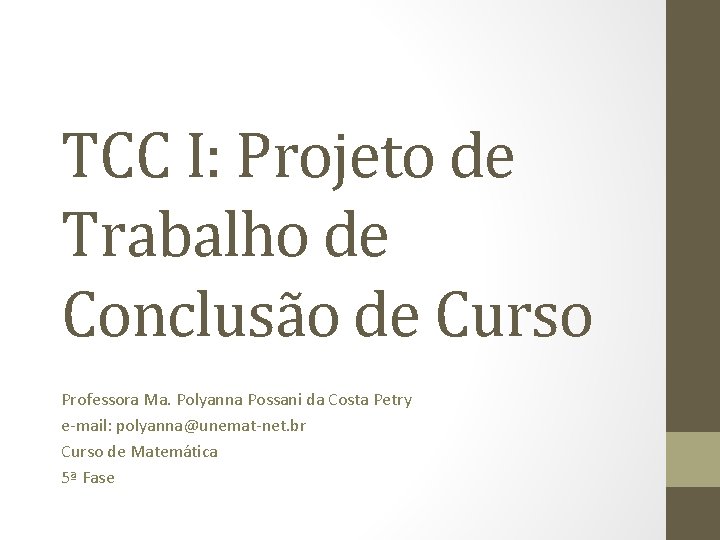 TCC I: Projeto de Trabalho de Conclusão de Curso Professora Ma. Polyanna Possani da