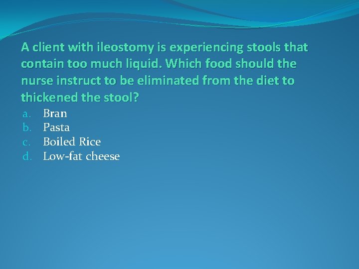 A client with ileostomy is experiencing stools that contain too much liquid. Which food