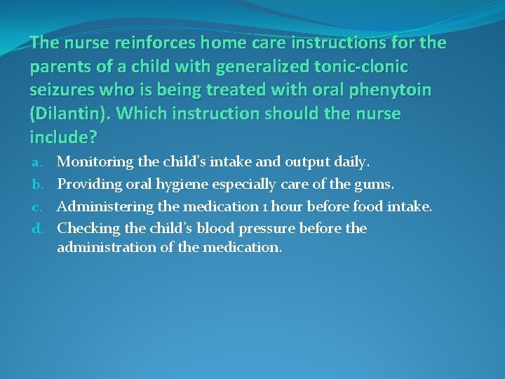 The nurse reinforces home care instructions for the parents of a child with generalized