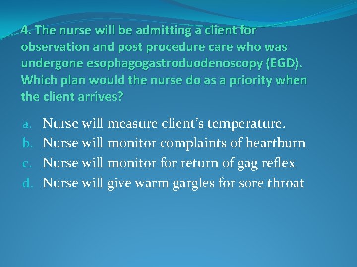 4. The nurse will be admitting a client for observation and post procedure care