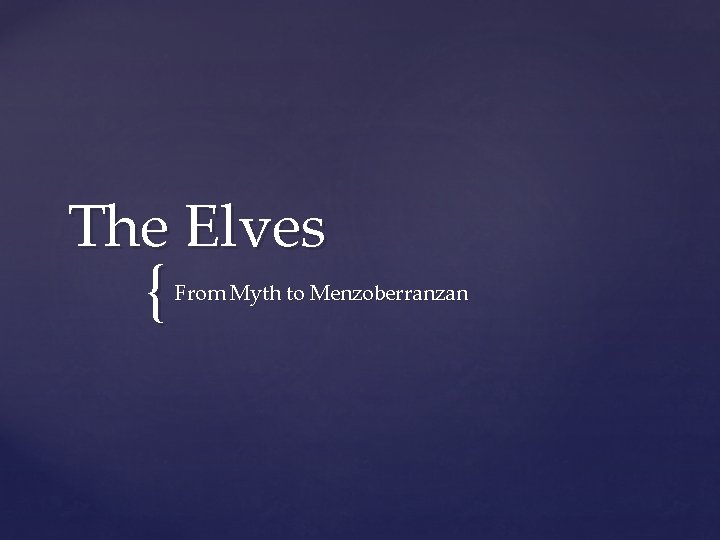 The Elves { From Myth to Menzoberranzan 