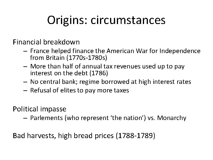 Origins: circumstances Financial breakdown – France helped finance the American War for Independence from