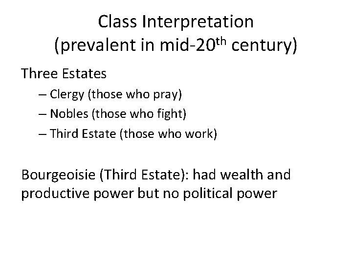 Class Interpretation (prevalent in mid-20 th century) Three Estates – Clergy (those who pray)
