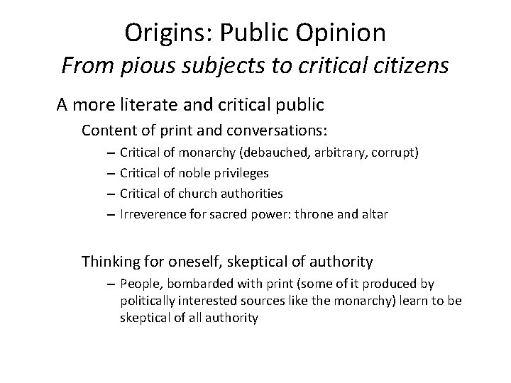 Origins: Public Opinion From pious subjects to critical citizens A more literate and critical
