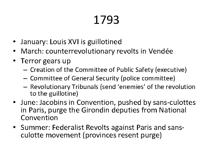 1793 • January: Louis XVI is guillotined • March: counterrevolutionary revolts in Vendée •