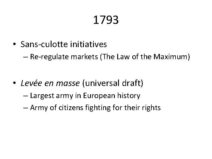 1793 • Sans-culotte initiatives – Re-regulate markets (The Law of the Maximum) • Levée