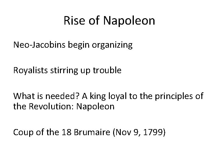 Rise of Napoleon Neo-Jacobins begin organizing Royalists stirring up trouble What is needed? A