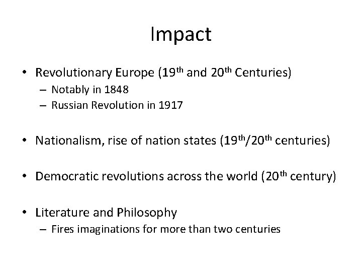 Impact • Revolutionary Europe (19 th and 20 th Centuries) – Notably in 1848