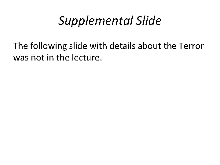 Supplemental Slide The following slide with details about the Terror was not in the