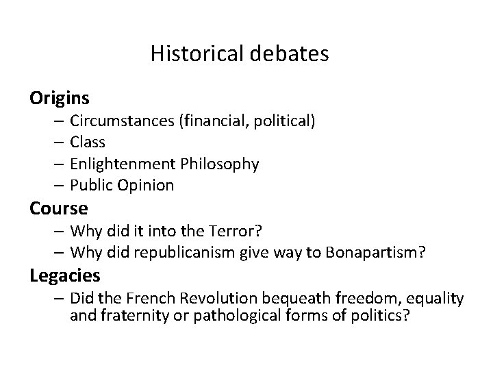 Historical debates Origins – Circumstances (financial, political) – Class – Enlightenment Philosophy – Public