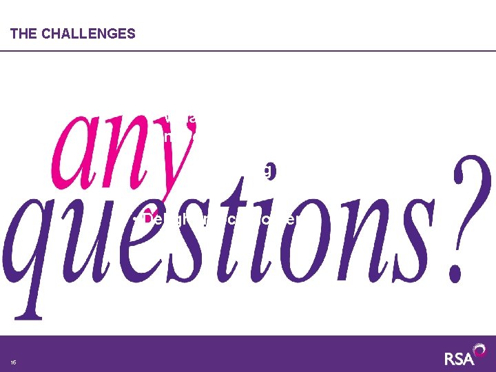 THE CHALLENGES • Where are we going? • What leadership qualities to we need