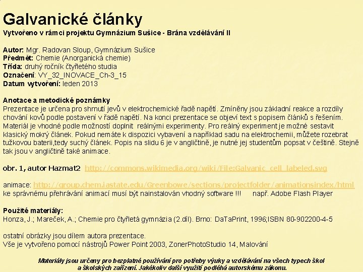 Galvanické články Vytvořeno v rámci projektu Gymnázium Sušice - Brána vzdělávání II Autor: Mgr. Galvanické články Vytvořeno v rámci projektu Gymnázium Sušice - Brána vzdělávání II Autor: Mgr.