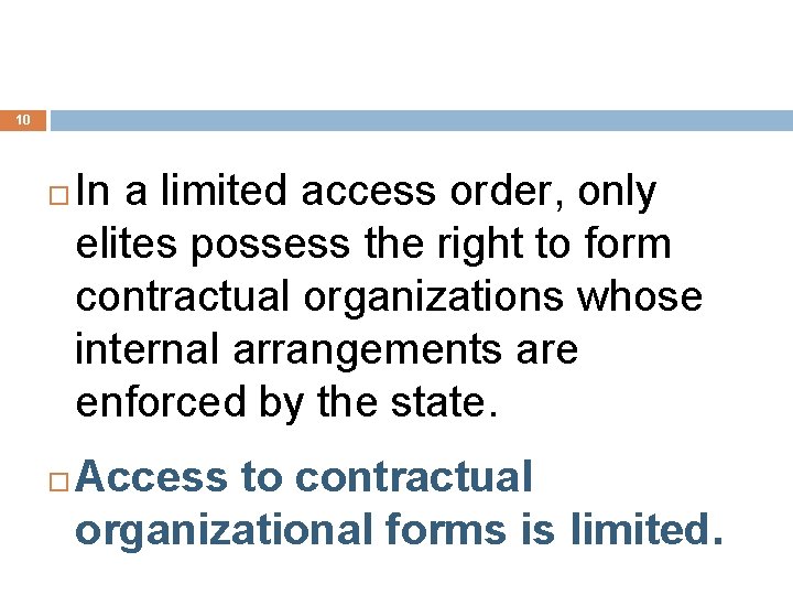 10 In a limited access order, only elites possess the right to form contractual