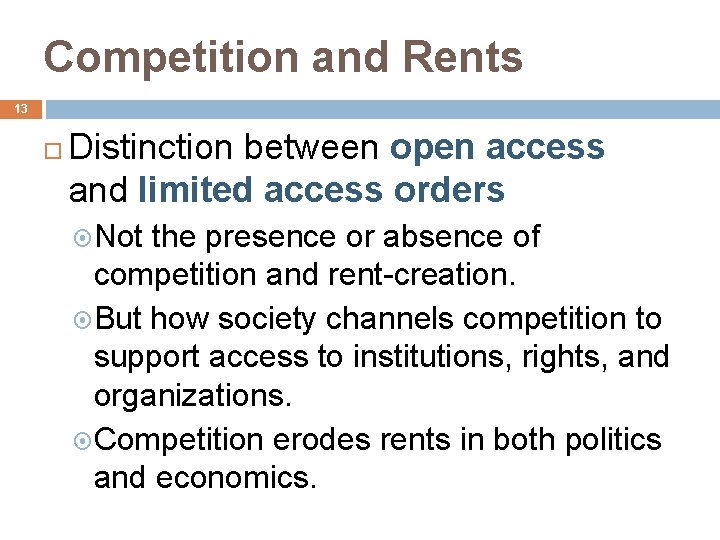 Competition and Rents 13 Distinction between open access and limited access orders Not the