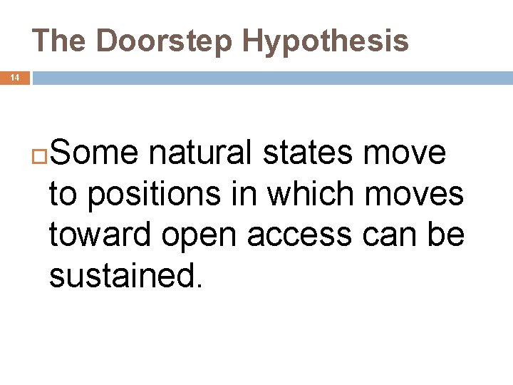 The Doorstep Hypothesis 14 Some natural states move to positions in which moves toward