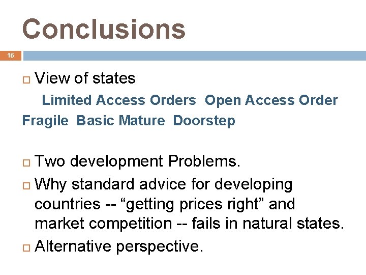 Conclusions 16 View of states Limited Access Orders Open Access Order Fragile Basic Mature