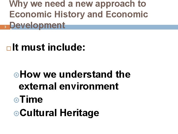 3 Why we need a new approach to Economic History and Economic Development It