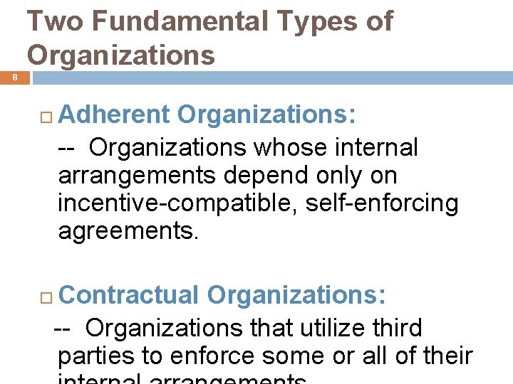 Two Fundamental Types of Organizations 8 Adherent Organizations: -- Organizations whose internal arrangements depend