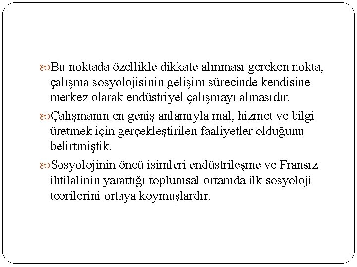  Bu noktada özellikle dikkate alınması gereken nokta, çalışma sosyolojisinin gelişim sürecinde kendisine merkez