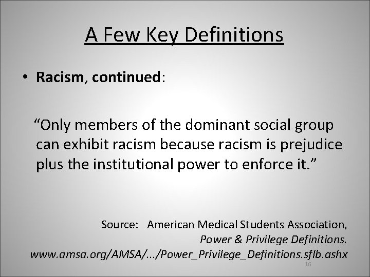 A Few Key Definitions • Racism, continued: “Only members of the dominant social group